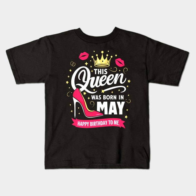 This Queen Was Born In May Happy Birthday To Me Kids T-Shirt by mattiet